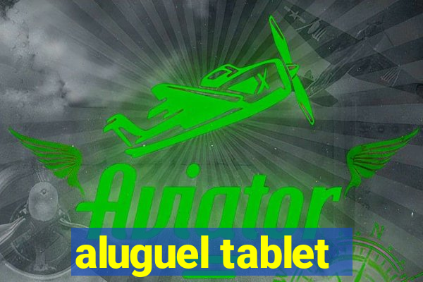 aluguel tablet